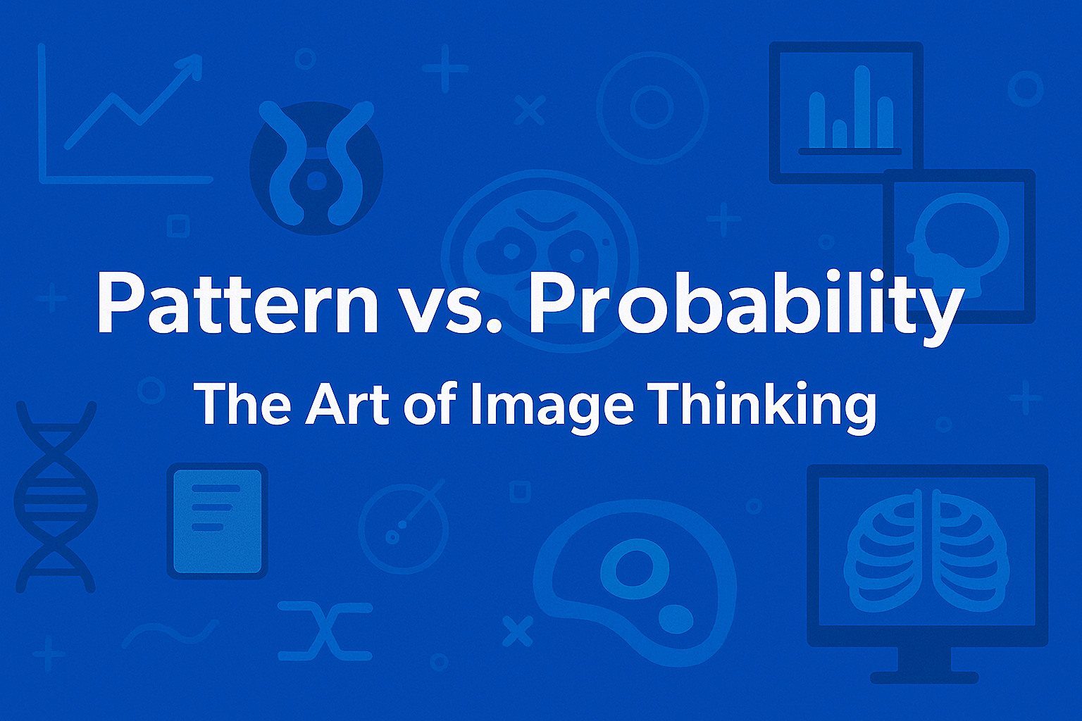 Pattern vs. Probability: The Art of Image Thinking